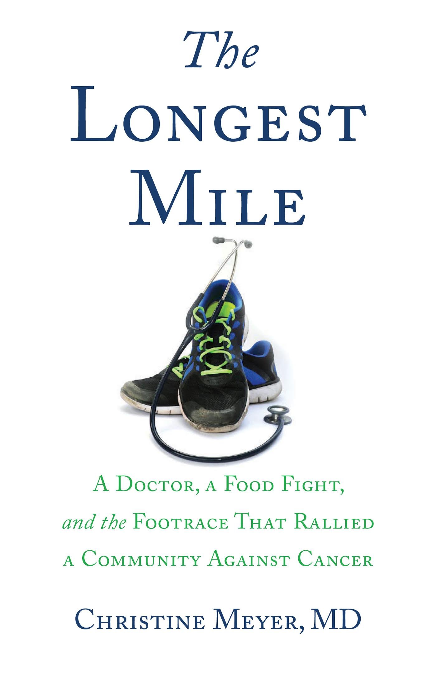 Longest Mile: A Doctor, a Food Fight, and the Footrace that Rallied a Community Against Cancer