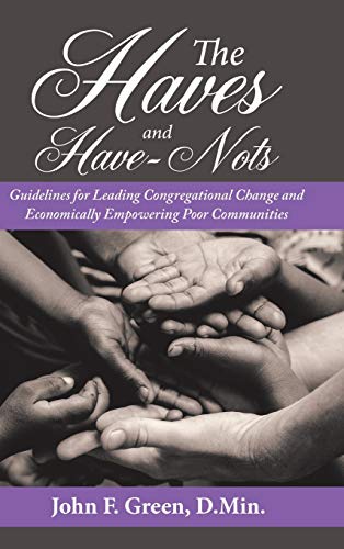 The Haves and Have-Nots: Guidelines for Leading Congregational Change and Economically Empowering Poor Communities