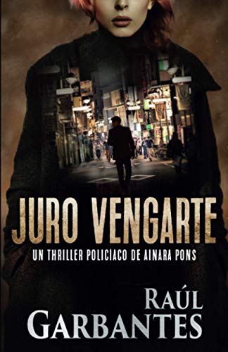 Juro vengarte: Un thriller policíaco (Agente especial Ainara Pons, Band 1)