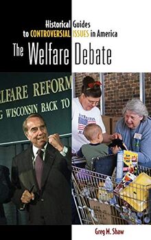 The Welfare Debate (Historical Guides to Controversial Issues in America)