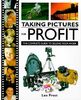 Taking Pictures for Profit: The Complete Guide to Selling Your Work