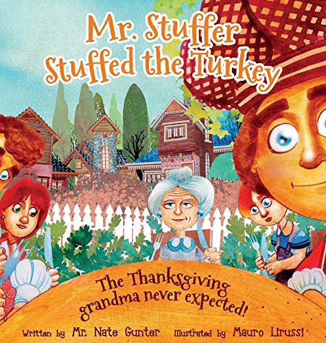 Mr. Stuffer Stuffed the Turkey: The Thanksgiving grandma never expected! (Children Books on Life and Behavior, Band 4)