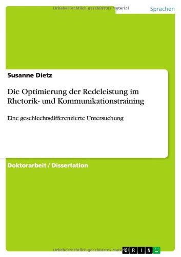 Die Optimierung der Redeleistung im Rhetorik- und Kommunikationstraining: Eine geschlechtsdifferenzierte Untersuchung