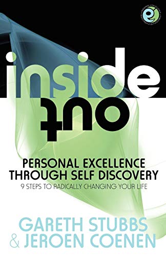 Inside Out - Personal Excellence Through Self Discovey - 9 Steps to Radically Change Your Life Using Nlp, Personal Development, Philosophy and Action