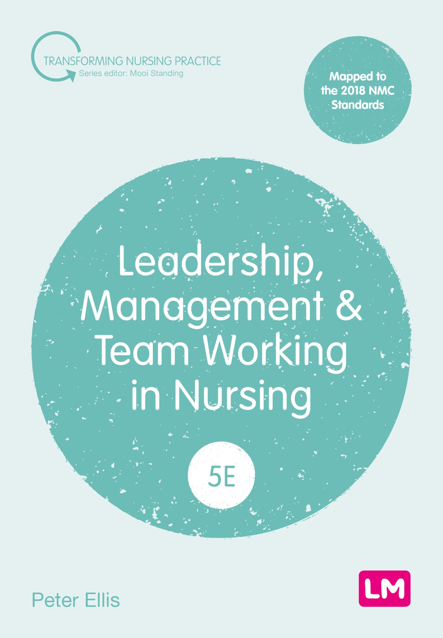 Leadership, Management and Team Working in Nursing (Transforming Nursing Practice)