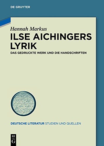 Ilse Aichingers Lyrik: Das gedruckte Werk und die Handschriften (Deutsche Literatur. Studien und Quellen, Band 19)