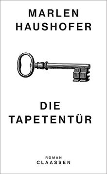 Die Tapetentür: Roman | »Die ›Spezialistin für die Mechanik des Patriarchats‹« Daniela Strigl, Frankfurter Allgemeine Zeitung (Marlen Haushofer: Die gesammelten Romane und Erzählungen, Band 2)