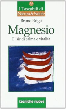 Magnesio. Elisir di calma e vitalità