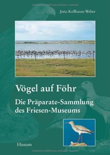 Vögel auf Föhr: Die Präparate-Sammlung des Friesen-Museums. Begleitheft zur naturkundlichen Abteilung des Dr.-Carl-Haeberlin-Friesen-Museums 2