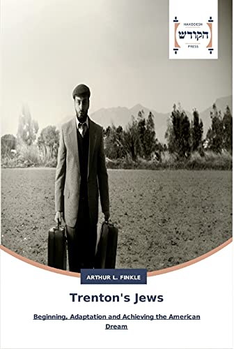 Trenton's Jews: Beginning, Adaptation and Achieving the American Dream