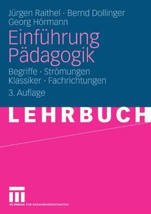 Einführung Pädagogik: Begriffe - Strömungen - Klassiker - Fachrichtungen (German Edition)