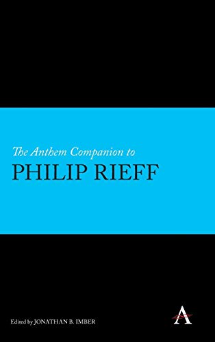 The Anthem Companion to Philip Rieff (Anthem Companions to Sociology, 1, Band 1)
