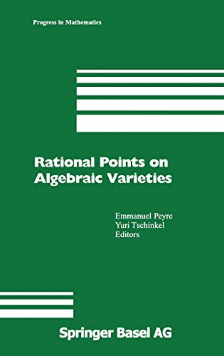 Rational Points on Algebraic Varieties: Zweite, aktualisierte und erweiterte Auflage (Progress in Mathematics, 199, Band 199)