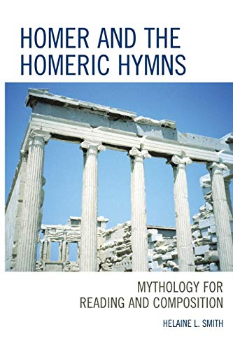 Homer and the Homeric Hymns: Mythology for Reading and Composition