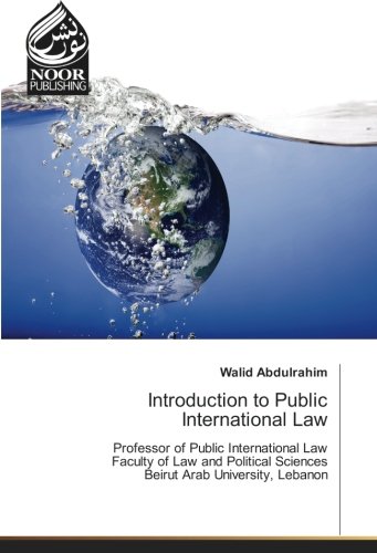 Introduction to Public International Law: Professor of Public International Law Faculty of Law and Political Sciences Beirut Arab University, Lebanon