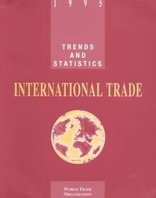 International Trade, 1995: Trends and Statistics (World Trade Organization Annual Report)