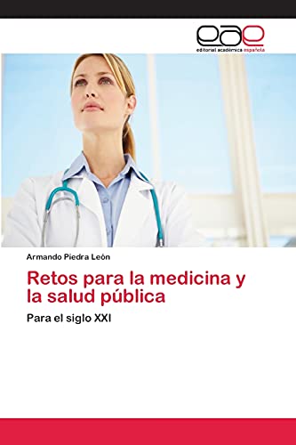 Retos para la medicina y la salud pública: Para el siglo XXI