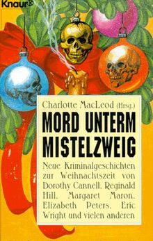 Mord unterm Mistelzweig. Neue Kriminalgeschichten zur Weihnachtszeit.