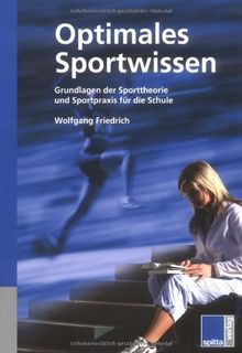 Optimales Sportwissen - Grundlagen der Sporttheorie und Sportpraxis für die Schule