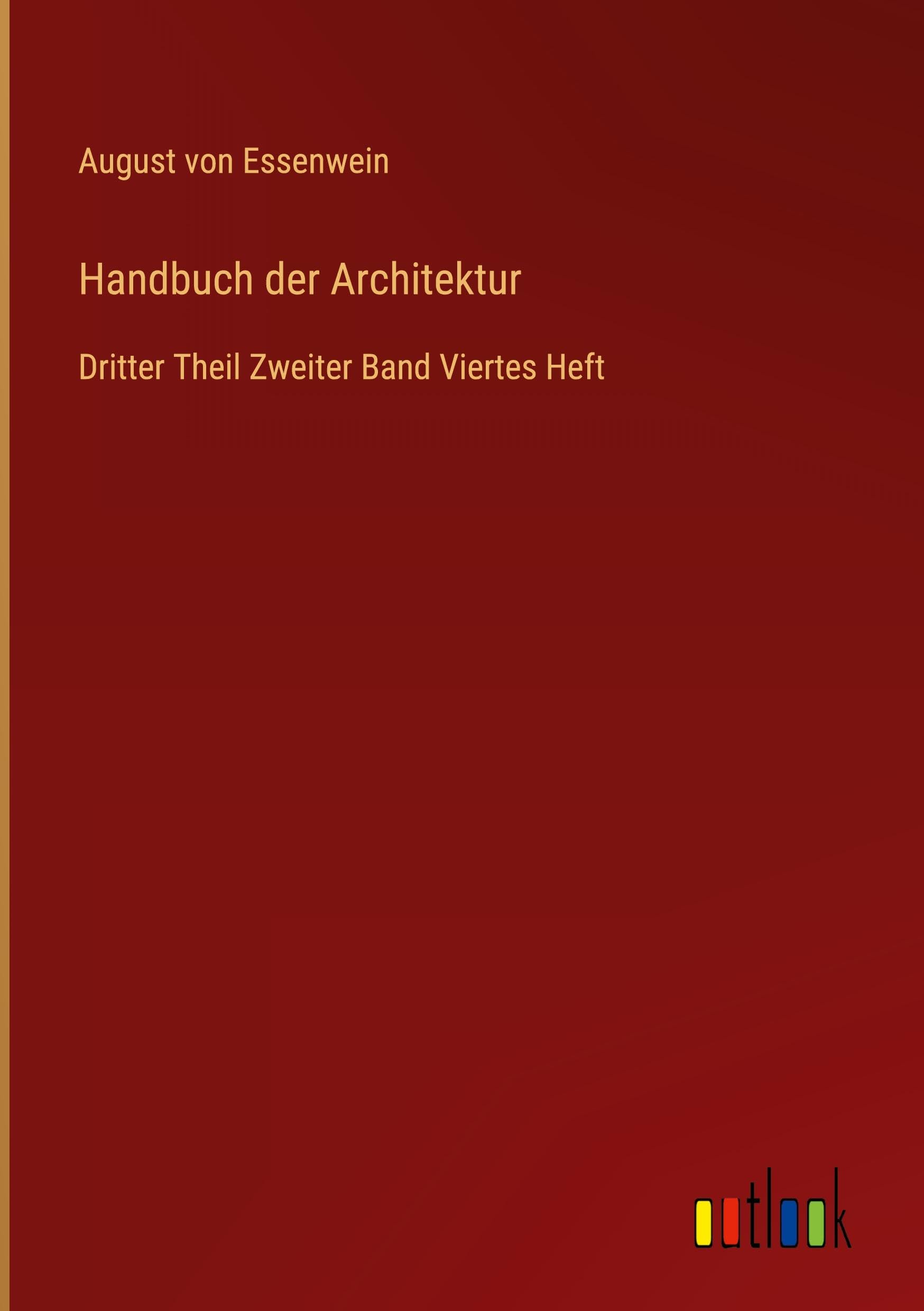 Handbuch der Architektur: Dritter Theil Zweiter Band Viertes Heft