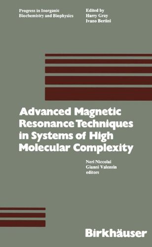 Advanced Magnetic Resonance Technique in Systems of High Molecular Complexity (Progress in Inorganic Biochemistry and Biophysics)