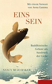 Einssein - Buddhistische Gebote als Ausdruck der Liebe: Leitfaden für Zen-Praxis und Selbsterforschung