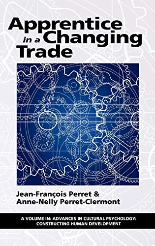 Apprentice in a Changing Trade (Hc) (Advances in Cultural Psychology: Construction Human Development)