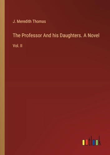 The Professor And his Daughters. A Novel: Vol. II