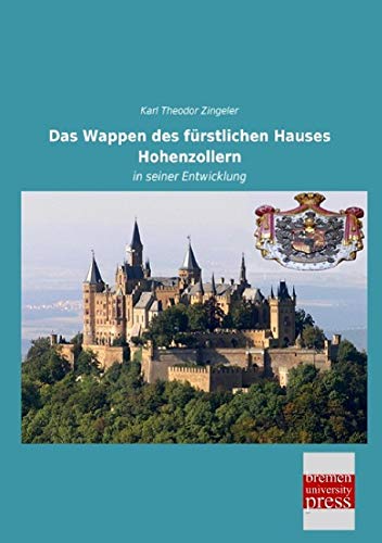 Das Wappen des fürstlichen Hauses Hohenzollern: in seiner Entwicklung