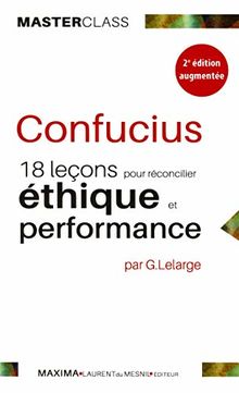 Confucius : 18 leçons pour réconcilier éthique et performance