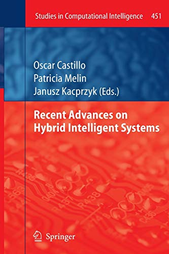 Recent Advances on Hybrid Intelligent Systems (Studies in Computational Intelligence, 451, Band 451)