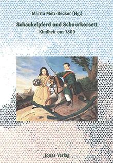 Schaukelpferd und Schnürkorsett: Kindheit um 1800 | Buch | Zustand gut