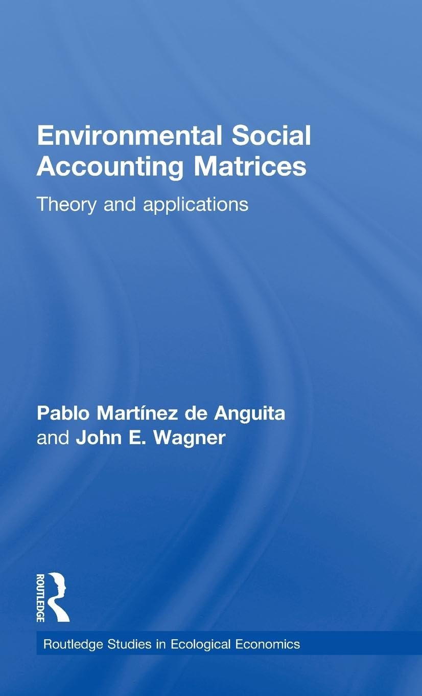 Environmental Social Accounting Matrices: Theory and applications (Routledge Studies in Ecological Economics, Band 7)