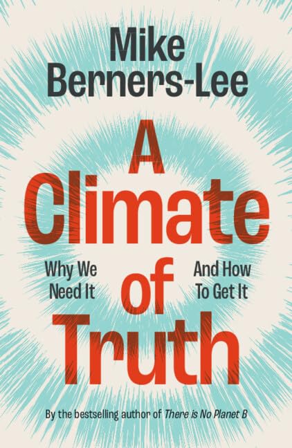 A Climate of Truth: Why We Need It and How To Get It