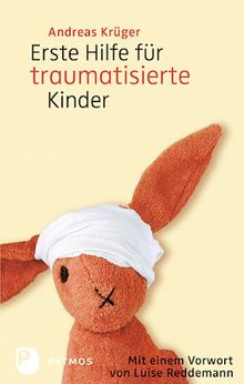 Erste Hilfe für traumatisierte Kinder - Mit einem Vorwort von Luise Reddemann