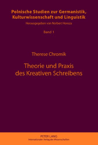 Theorie und Praxis des Kreativen Schreibens (Polnische Studien zur Germanistik, Kulturwissenschaft und Linguistik)