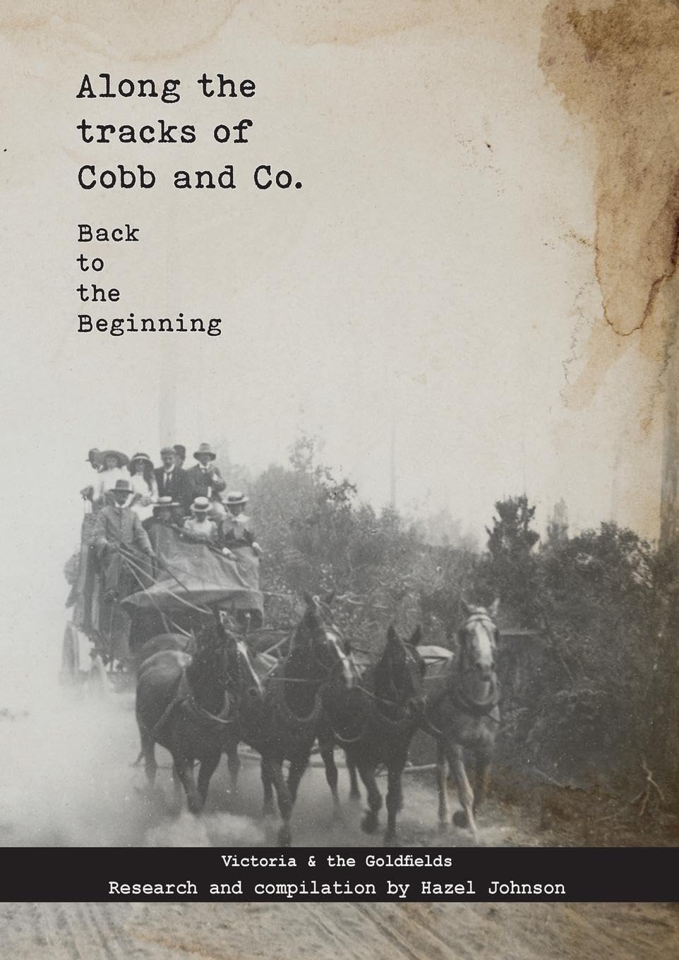 Along the tracks of Cobb and Co. - Back to the Beginning: Victoria & the Goldfields
