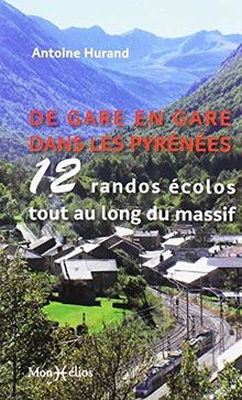 De gare en gare dans les Pyrénées : 12 randos écolos tout au long du massif