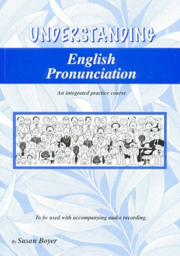 Understanding English Pronunciation - Student Book: An intergrated practice course
