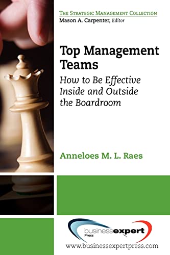 Top Management Teams: How to Be Effective Inside and Outside the Boardroom (The Strategic Management Collection)