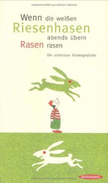 Wenn die weißen Riesenhasen abends übern Rasen rasen. Die schönsten Kindergedichte