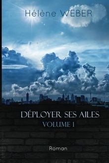 Déployer ses ailes (Volume 1)