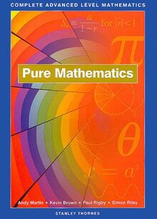 Pure Mathematics: Complete Advanced Level Mathematics (Complete Advanced Level Mathematics: Pure Mathematics)