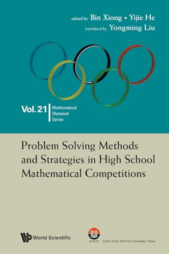 Problem Solving Methods and Strategies in High School Mathematical Competitions (Mathematical Olympiad Series, Band 0)