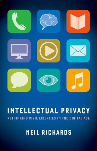 Intellectual Privacy: Rethinking Civil Liberties in the Digital Age