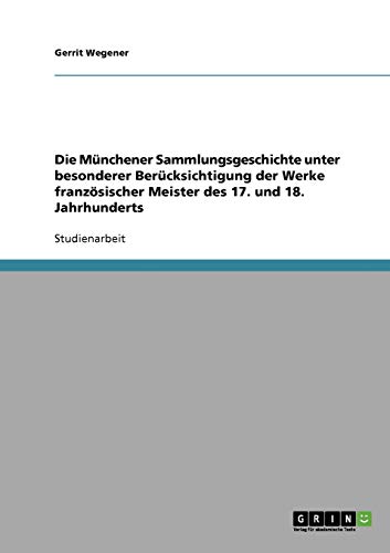 Die Münchener Sammlungsgeschichte unter besonderer Berücksichtigung der Werke französischer Meister des 17. und 18. Jahrhunderts