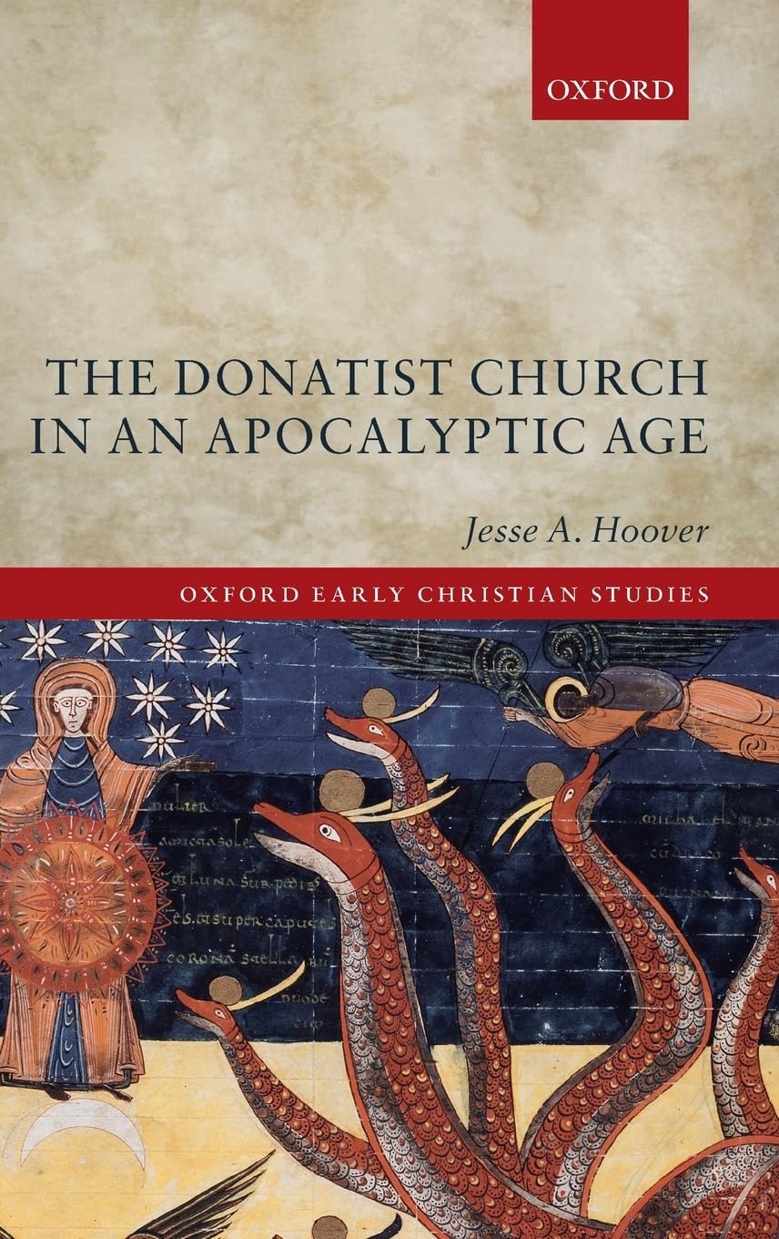 DONATIST CHURCH IN APOCALYP AGE OECS C (Oxford Early Christian Studies)