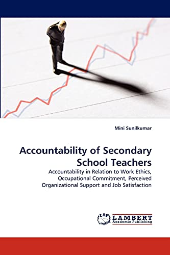 Accountability of Secondary School Teachers: Accountability in Relation to Work Ethics, Occupational Commitment, Perceived Organizational Support and Job Satisfaction