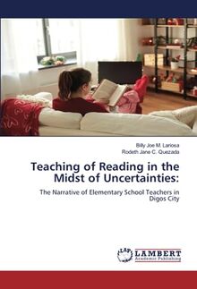 Teaching of Reading in the Midst of Uncertainties:: The Narrative of Elementary School Teachers in Digos City