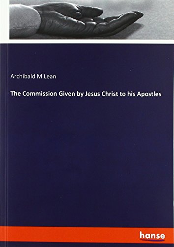 The Commission Given by Jesus Christ to his Apostles